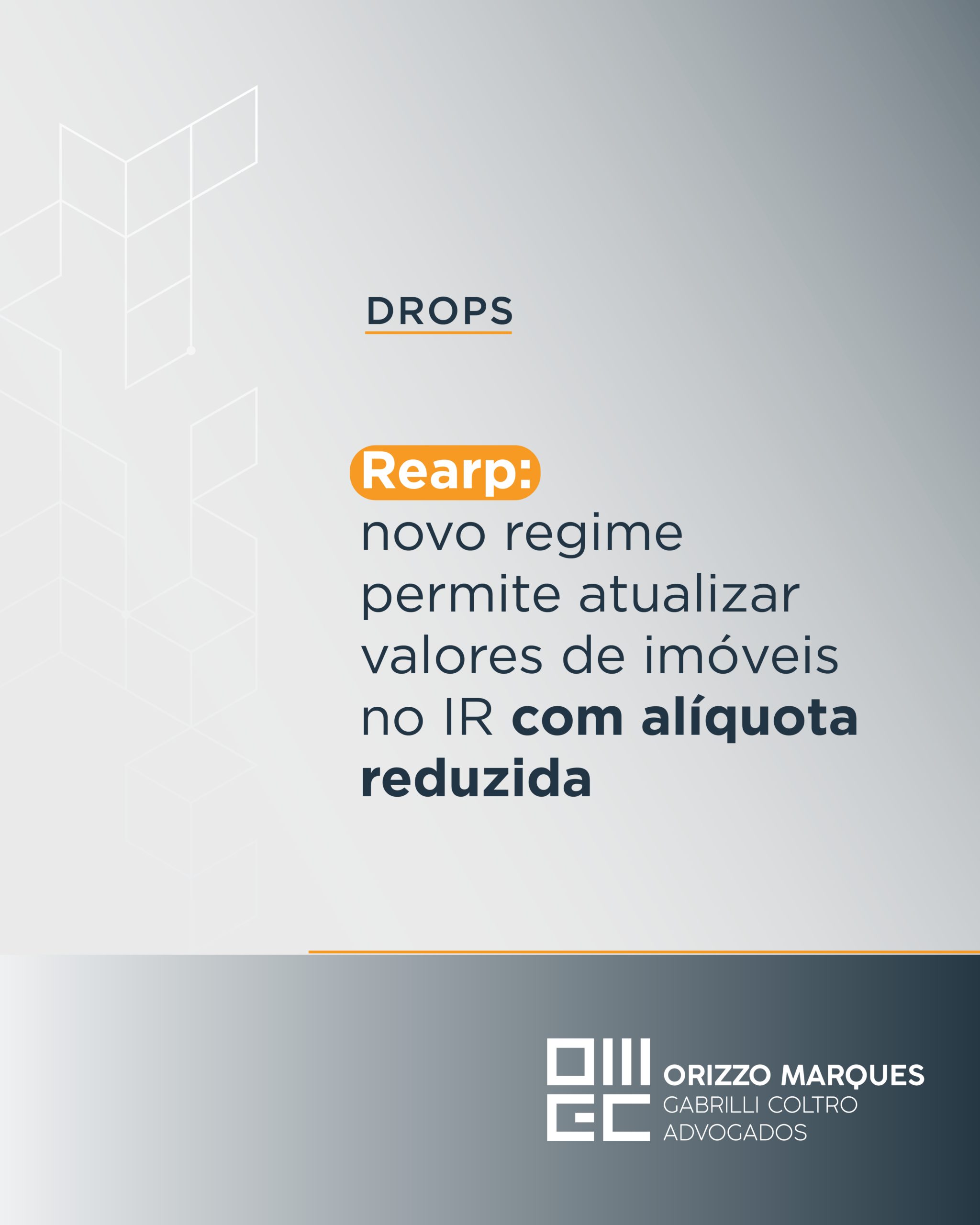 Rearp: novo regime permite atualizar valores de imóveis no IR com alíquota reduzida