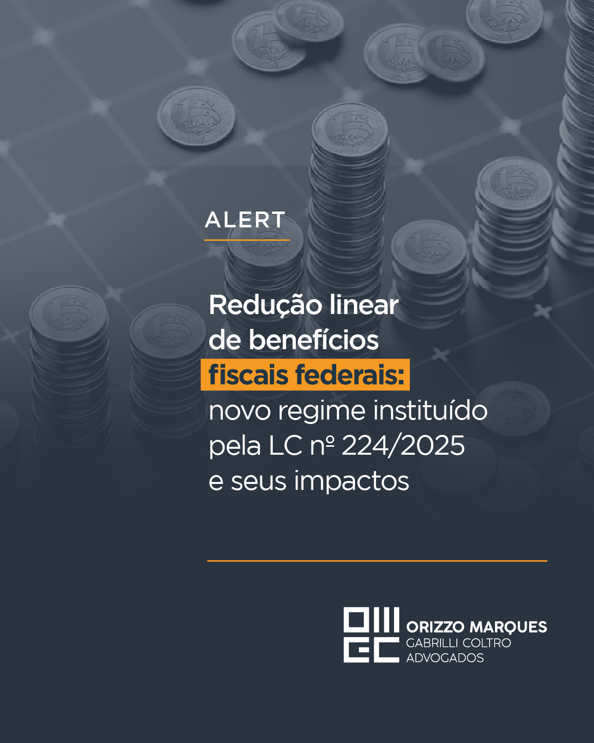 Redução linear de benefícios fiscais federais: novo regime instituído pela LC nº 224/2025 e seus impactos